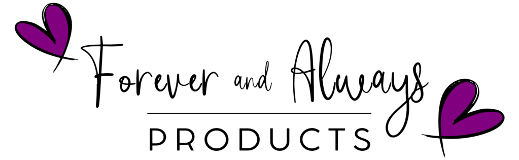 Forever and Always Products